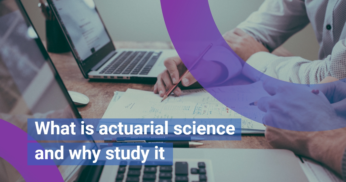 What Is Actuarial Science And Why Study It?